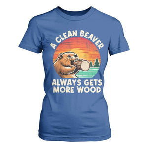 A Clean Beaver Always Gets More Wood T Shirt For Women Funny Adult Crude Joke TS10 Royal Blue Print Your Wear