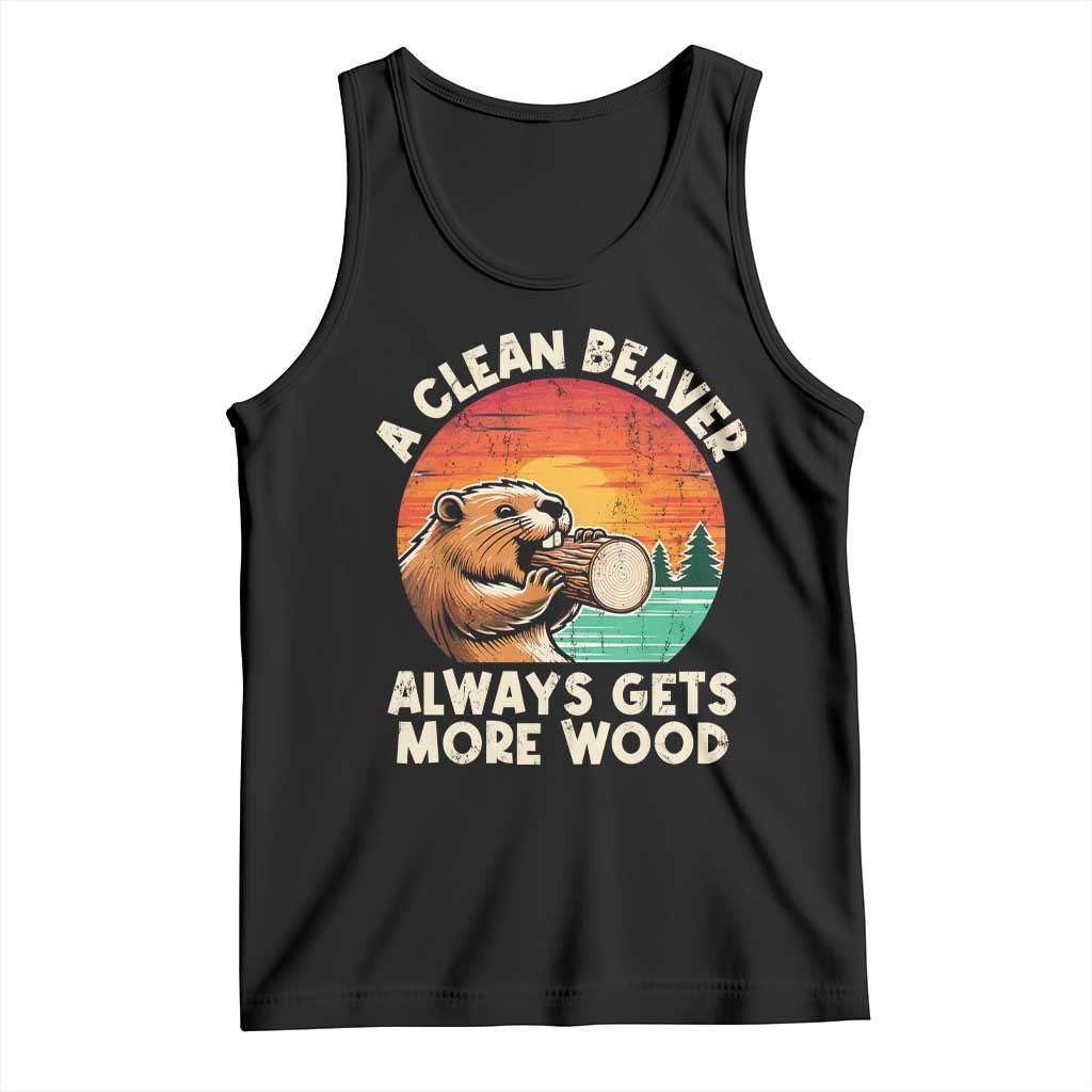 A Clean Beaver Always Gets More Wood Tank Top Funny Adult Crude Joke TS10 Black Print Your Wear
