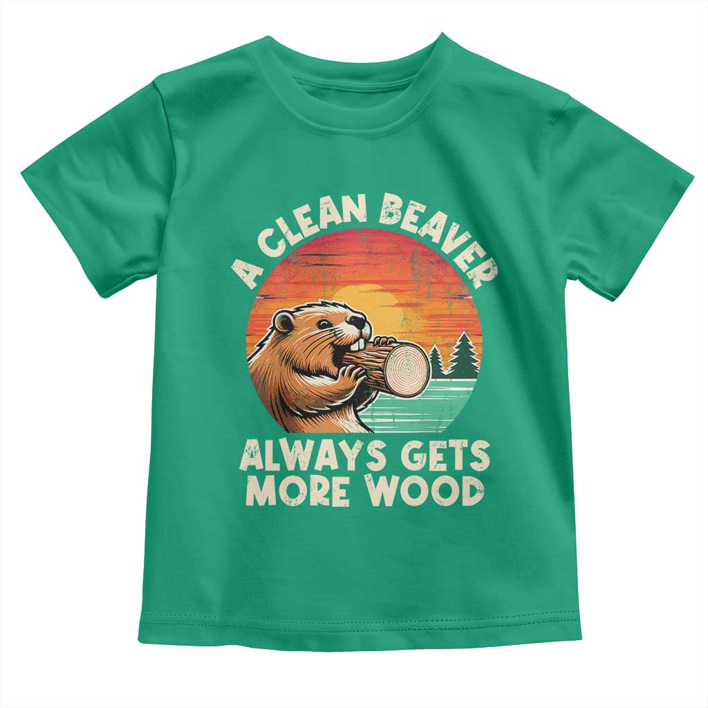 A Clean Beaver Always Gets More Wood Toddler T Shirt Funny Adult Crude Joke TS10 Irish Green Print Your Wear
