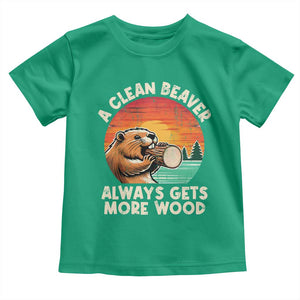 A Clean Beaver Always Gets More Wood Toddler T Shirt Funny Adult Crude Joke TS10 Irish Green Print Your Wear