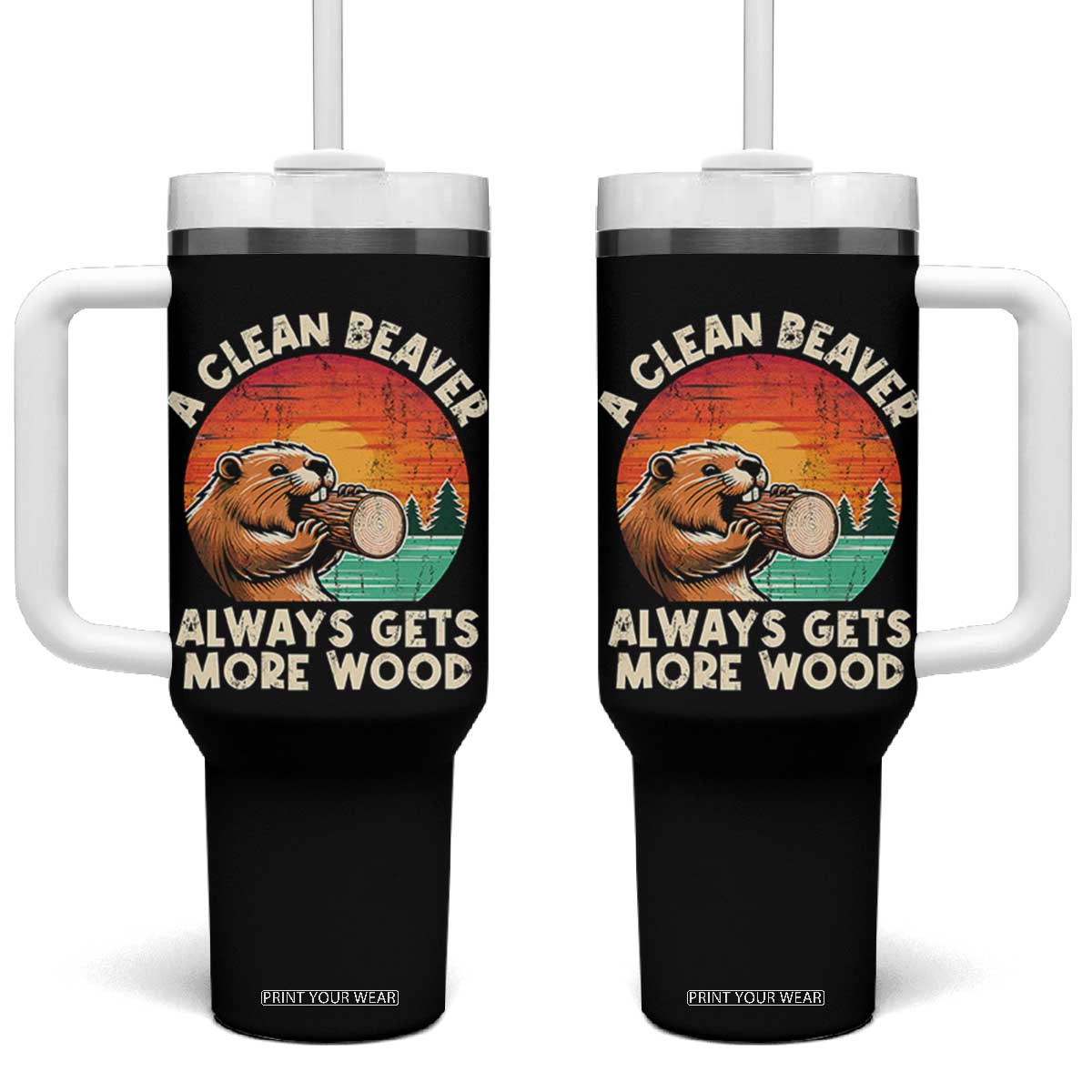 A Clean Beaver Always Gets More Wood Tumbler With Handle Funny Adult Crude Joke TS10 One Size: 40 oz Black Print Your Wear