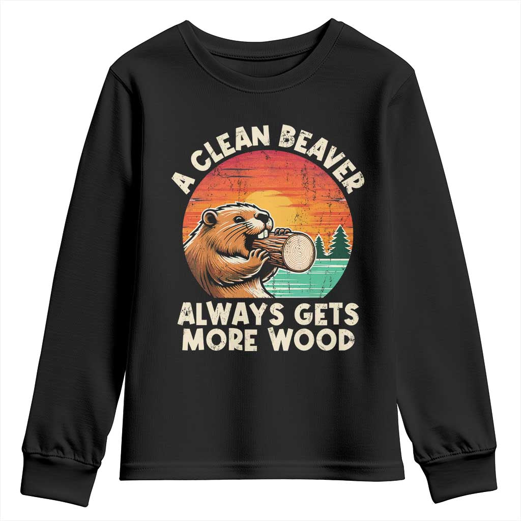 A Clean Beaver Always Gets More Wood Youth Sweatshirt Funny Adult Crude Joke TS10 Black Print Your Wear