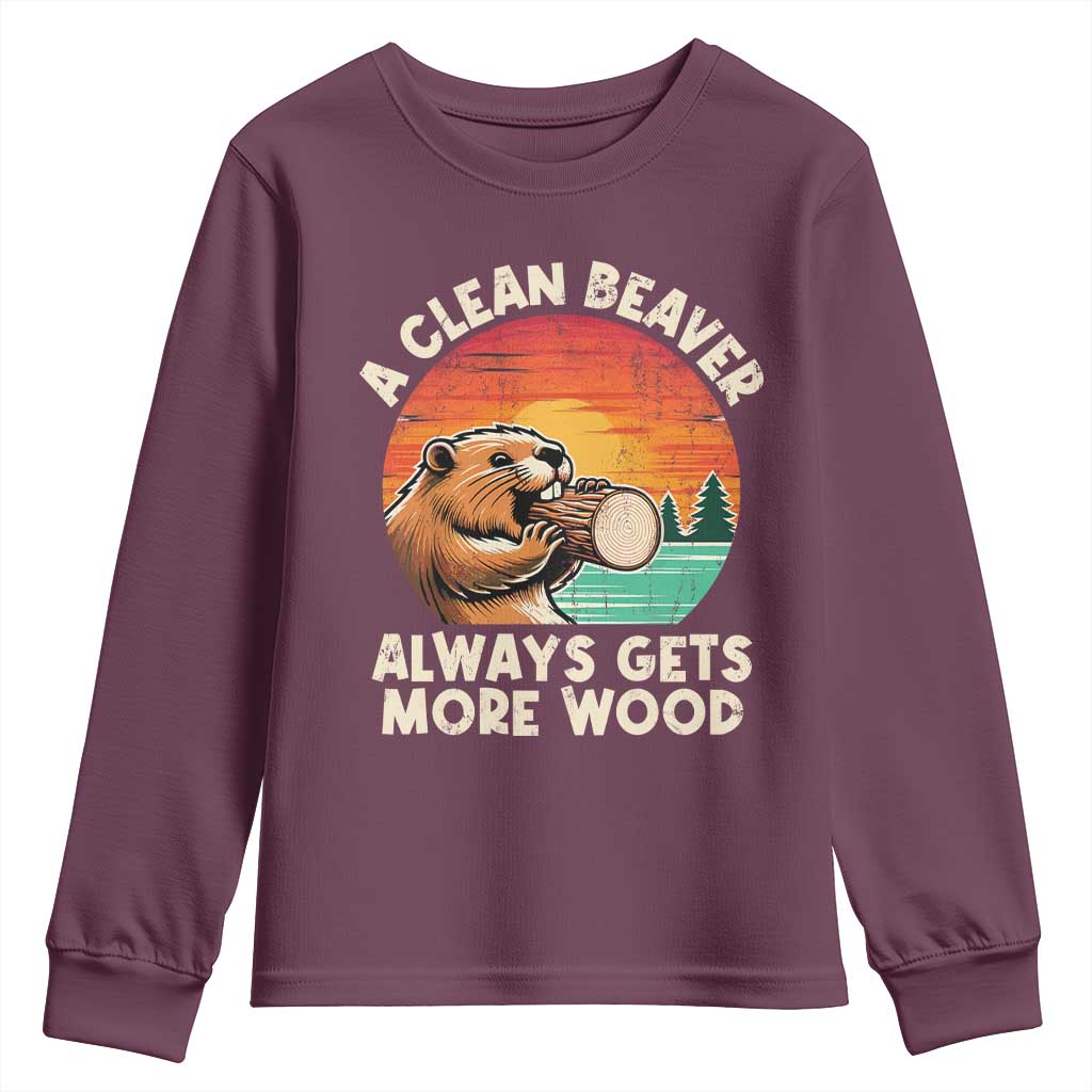 A Clean Beaver Always Gets More Wood Youth Sweatshirt Funny Adult Crude Joke TS10 Maroon Print Your Wear