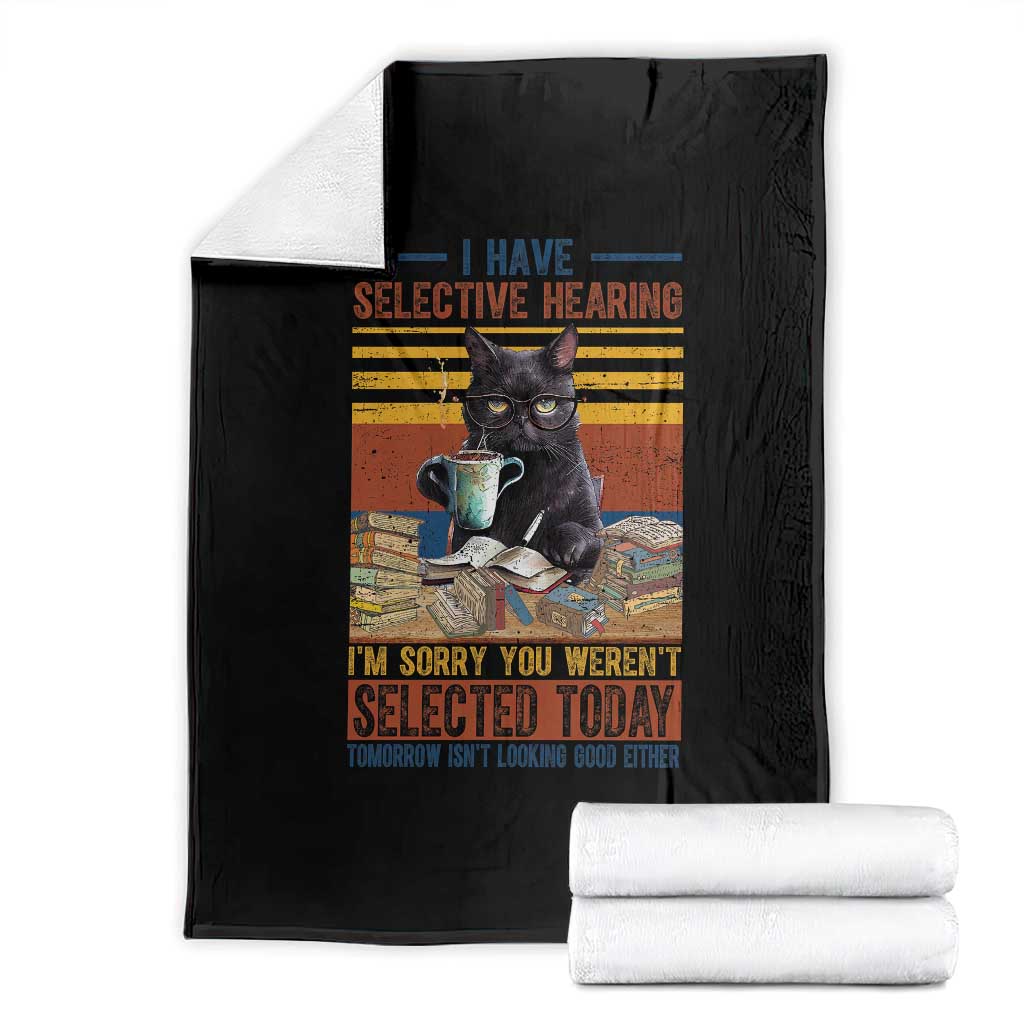 Selected Cat Humor Throw Blanket Funny I Have Selective Hearing You Werent Vintage TS10 Black Print Your Wear