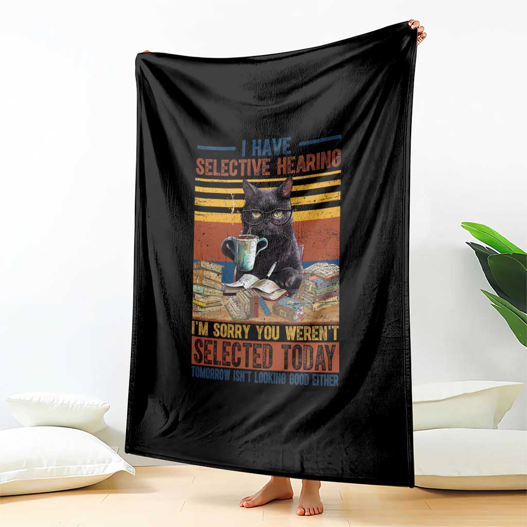 Selected Cat Humor Throw Blanket Funny I Have Selective Hearing You Werent Vintage TS10 Print Your Wear
