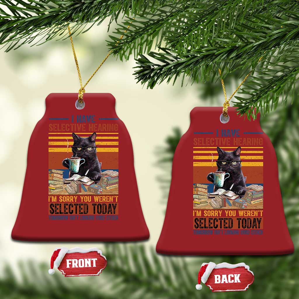 Selected Cat Humor Christmas Ornament Funny I Have Selective Hearing You Werent Vintage TS10 Bell Flake Red Print Your Wear