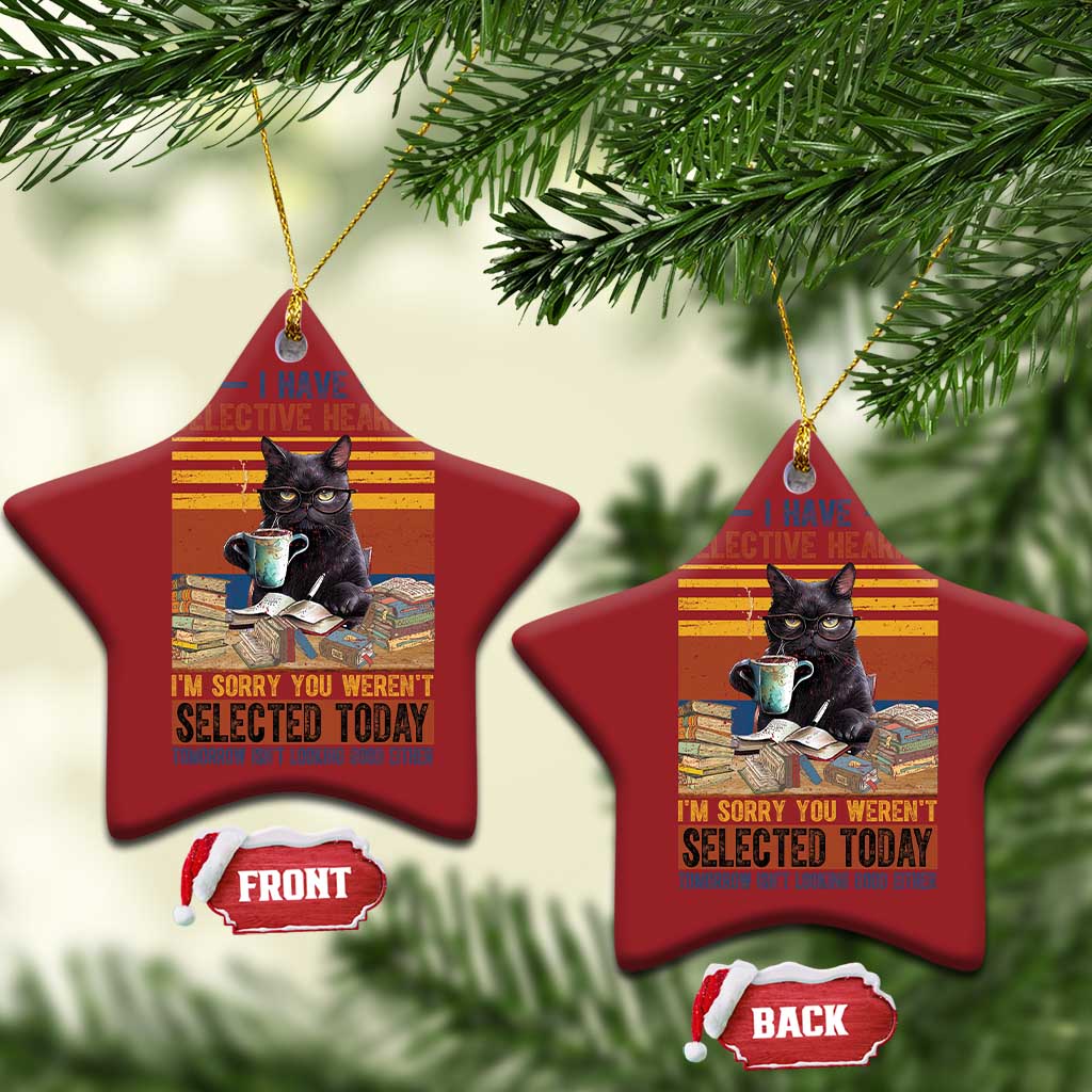 Selected Cat Humor Christmas Ornament Funny I Have Selective Hearing You Werent Vintage TS10 Star Red Print Your Wear