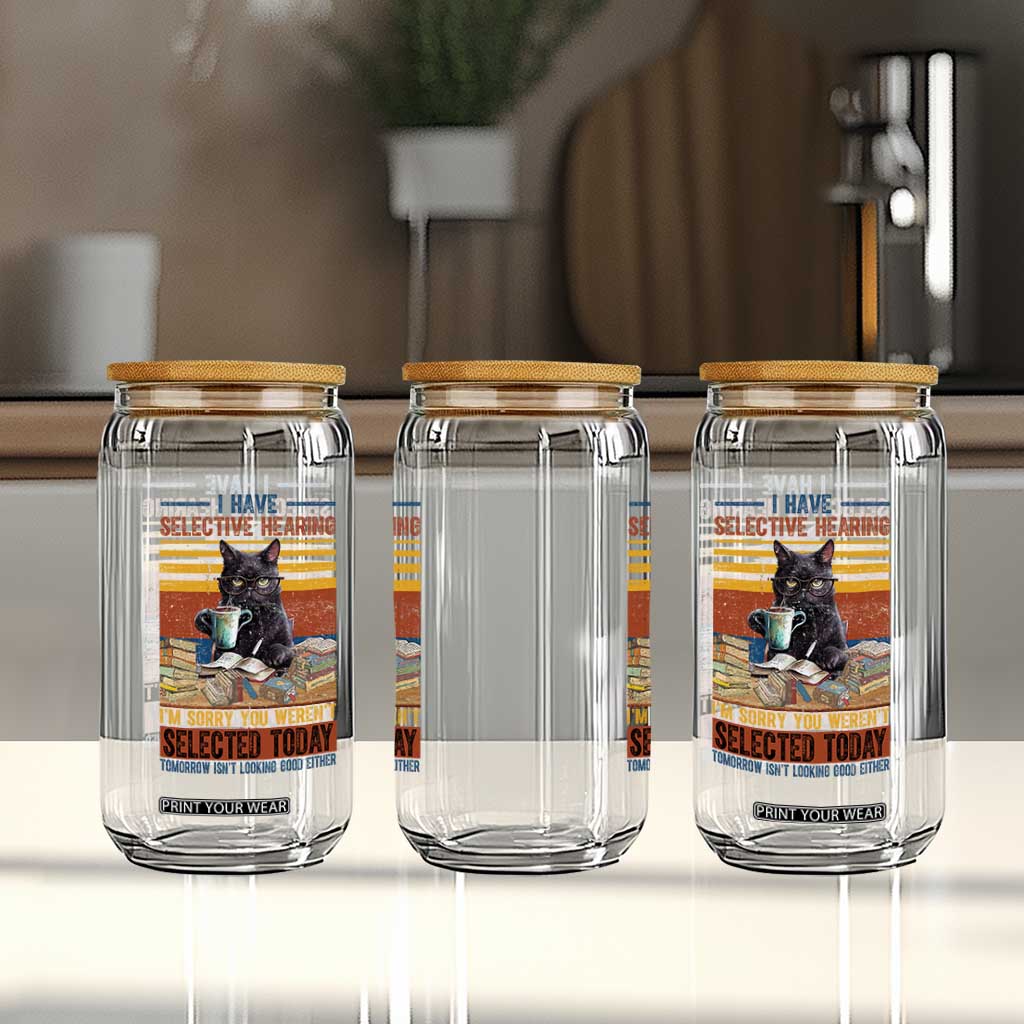 Selected Cat Humor Glass Can Funny I Have Selective Hearing You Werent Vintage TS10 Print Your Wear