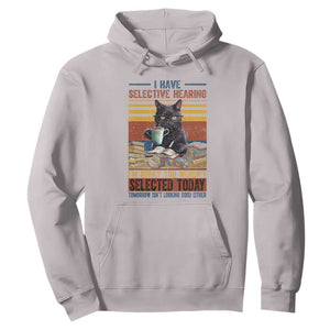 Selected Cat Humor Hoodie Funny I Have Selective Hearing You Werent Vintage TS10 Ice Gray Print Your Wear