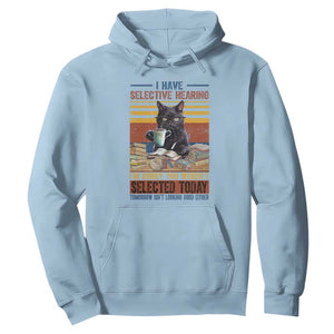 Selected Cat Humor Hoodie Funny I Have Selective Hearing You Werent Vintage TS10 Light Blue Print Your Wear