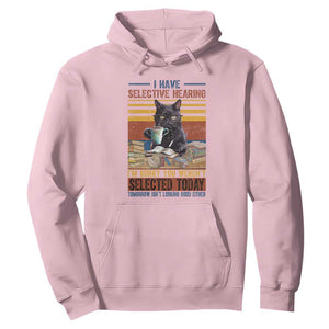 Selected Cat Humor Hoodie Funny I Have Selective Hearing You Werent Vintage TS10 Light Pink Print Your Wear