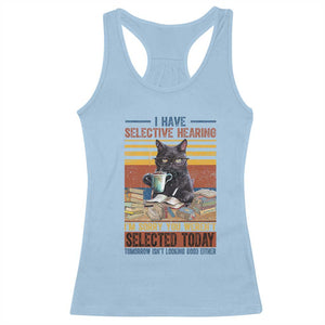 Selected Cat Humor Racerback Tank Top Funny I Have Selective Hearing You Werent Vintage TS10 Light Blue Print Your Wear