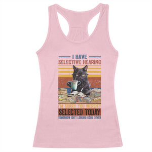 Selected Cat Humor Racerback Tank Top Funny I Have Selective Hearing You Werent Vintage TS10 Light Pink Print Your Wear