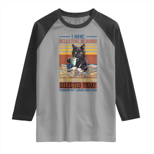 Selected Cat Humor Raglan Shirt Funny I Have Selective Hearing You Werent Vintage TS10 Sport Gray Black Print Your Wear