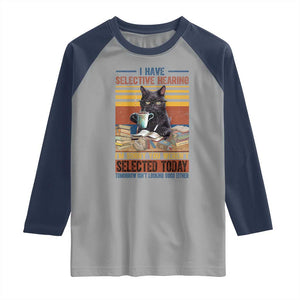 Selected Cat Humor Raglan Shirt Funny I Have Selective Hearing You Werent Vintage TS10 Sport Gray Navy Print Your Wear