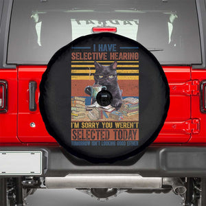 Selected Cat Humor Spare Tire Cover Funny I Have Selective Hearing You Werent Vintage TS10 Black Print Your Wear