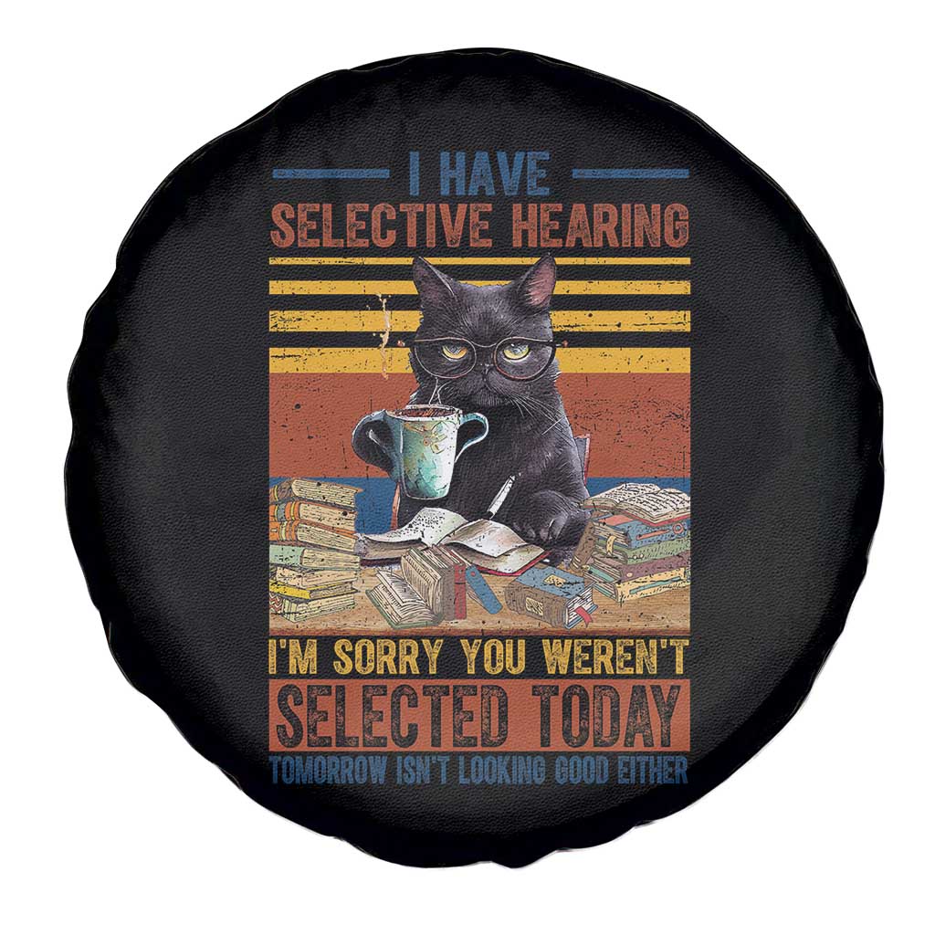 Selected Cat Humor Spare Tire Cover Funny I Have Selective Hearing You Werent Vintage TS10 Print Your Wear