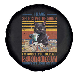 Selected Cat Humor Spare Tire Cover Funny I Have Selective Hearing You Werent Vintage TS10 Print Your Wear