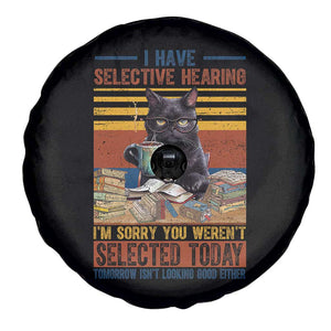 Selected Cat Humor Spare Tire Cover Funny I Have Selective Hearing You Werent Vintage TS10 Print Your Wear