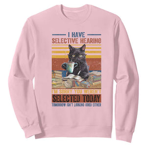 Selected Cat Humor Sweatshirt Funny I Have Selective Hearing You Werent Vintage TS10 Light Pink Print Your Wear