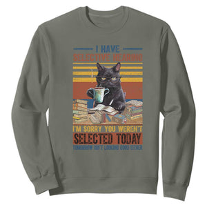 Selected Cat Humor Sweatshirt Funny I Have Selective Hearing You Werent Vintage TS10 Military Green Print Your Wear