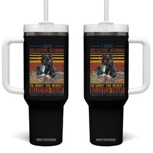 Selected Cat Humor Tumbler With Handle Funny I Have Selective Hearing You Werent Vintage TS10 One Size: 40 oz Black Print Your Wear