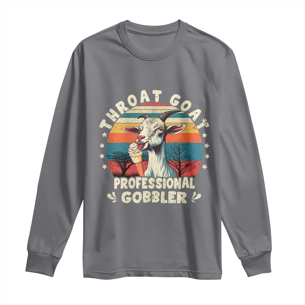Throat Goat Long Sleeve Shirt Funny Dirty Humor Embarrassment Vintage TS10 Charcoal Print Your Wear