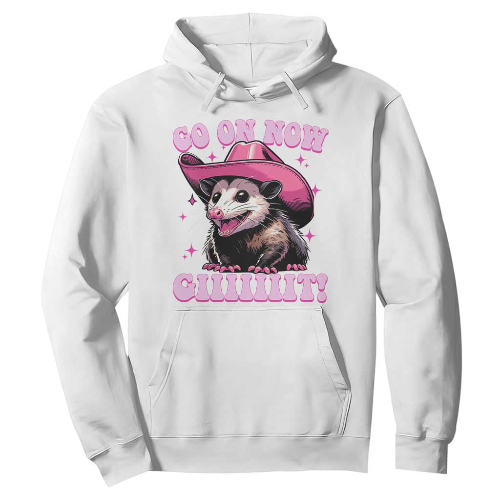 Cowboy Opossum Go On Now Git Hoodie Funny Possum Pink Cowgirl Hat Western Wild West TS10 White Print Your Wear