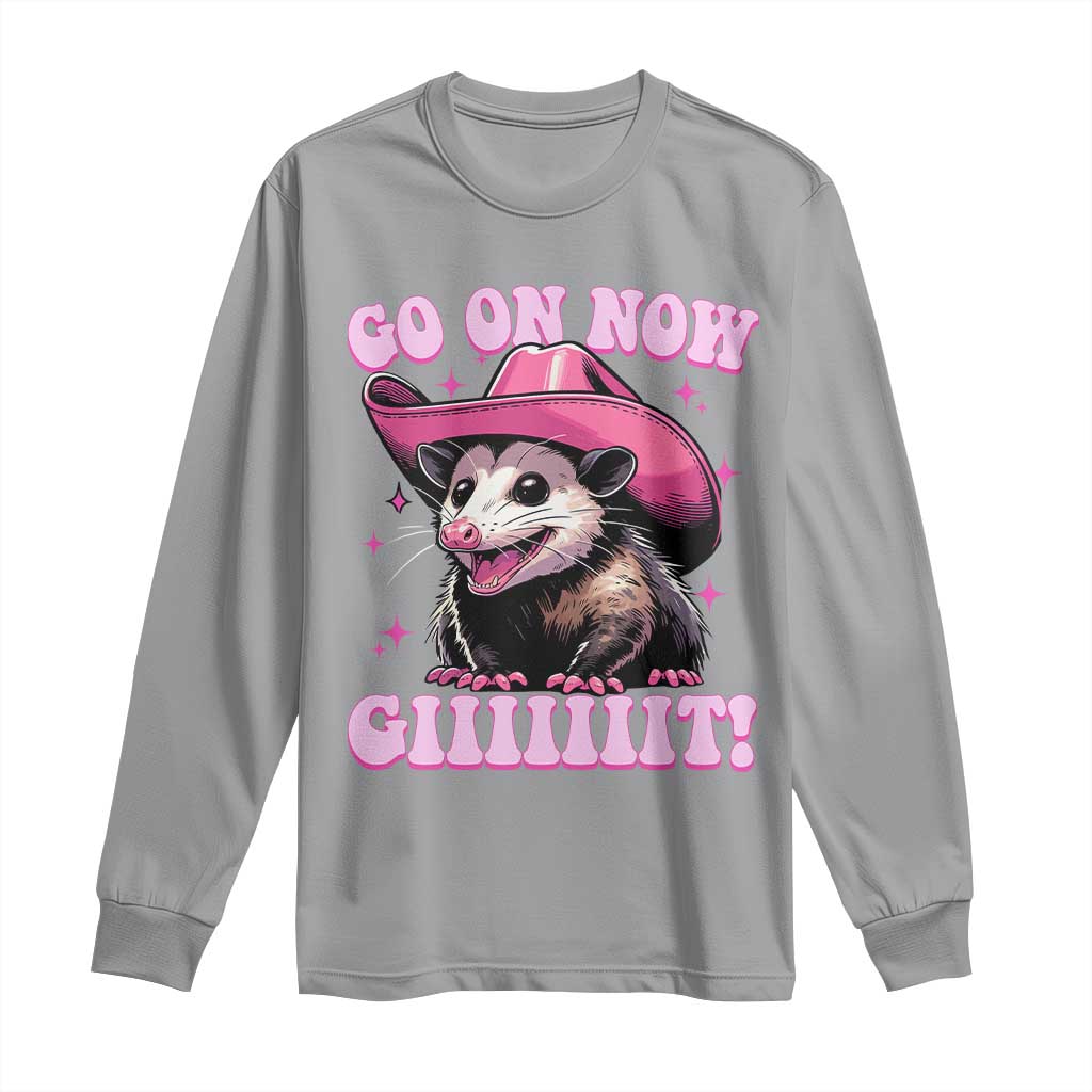 Cowboy Opossum Go On Now Git Long Sleeve Shirt Funny Possum Pink Cowgirl Hat Western Wild West TS10 Sport Gray Print Your Wear
