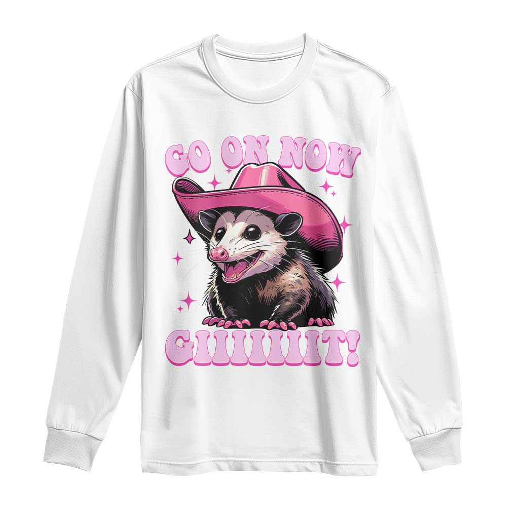 Cowboy Opossum Go On Now Git Long Sleeve Shirt Funny Possum Pink Cowgirl Hat Western Wild West TS10 White Print Your Wear