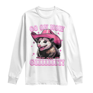 Cowboy Opossum Go On Now Git Long Sleeve Shirt Funny Possum Pink Cowgirl Hat Western Wild West TS10 White Print Your Wear