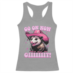Cowboy Opossum Go On Now Git Racerback Tank Top Funny Possum Pink Cowgirl Hat Western Wild West TS10 Sport Gray Print Your Wear