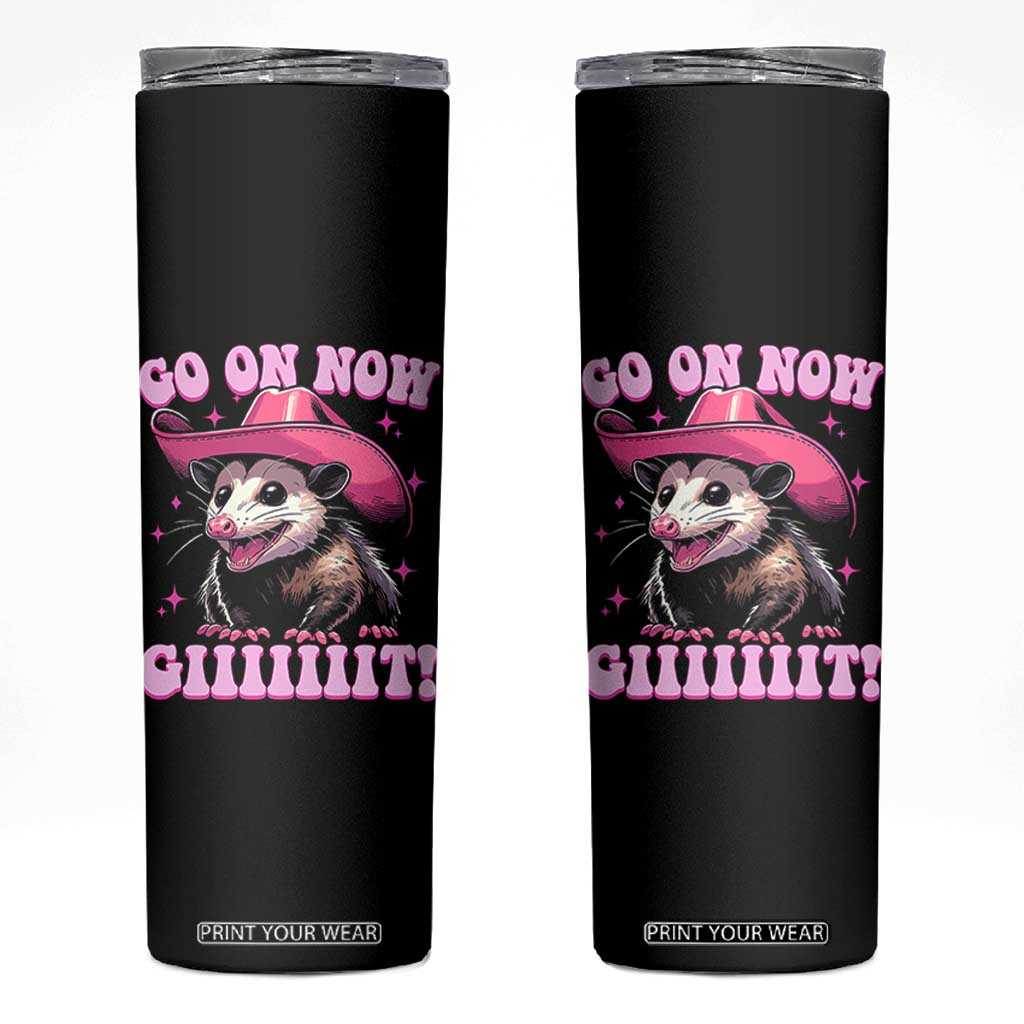 Cowboy Opossum Go On Now Git Skinny Tumbler Funny Possum Pink Cowgirl Hat Western Wild West TS10 Black Print Your Wear