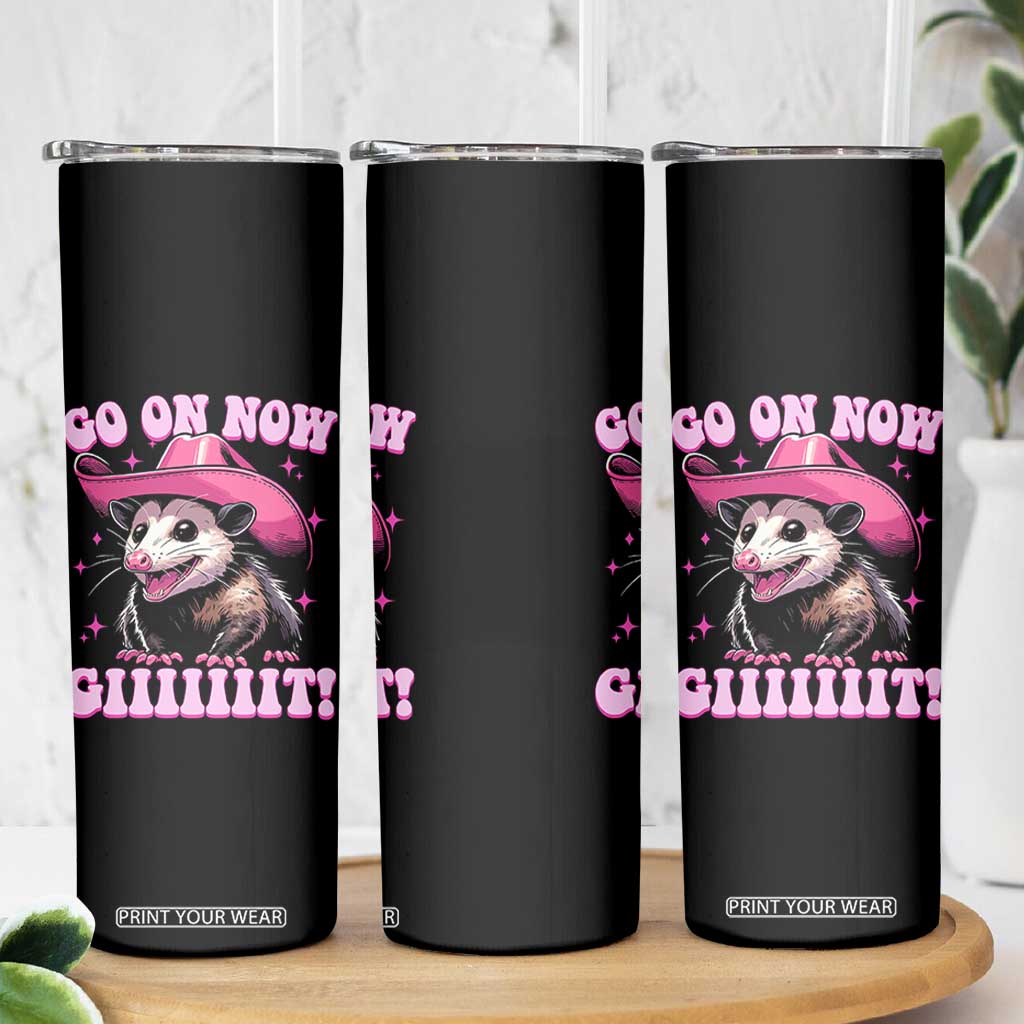 Cowboy Opossum Go On Now Git Skinny Tumbler Funny Possum Pink Cowgirl Hat Western Wild West TS10 Print Your Wear