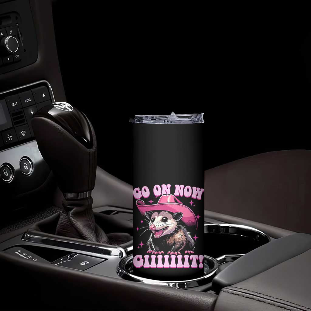 Cowboy Opossum Go On Now Git Skinny Tumbler Funny Possum Pink Cowgirl Hat Western Wild West TS10 Print Your Wear