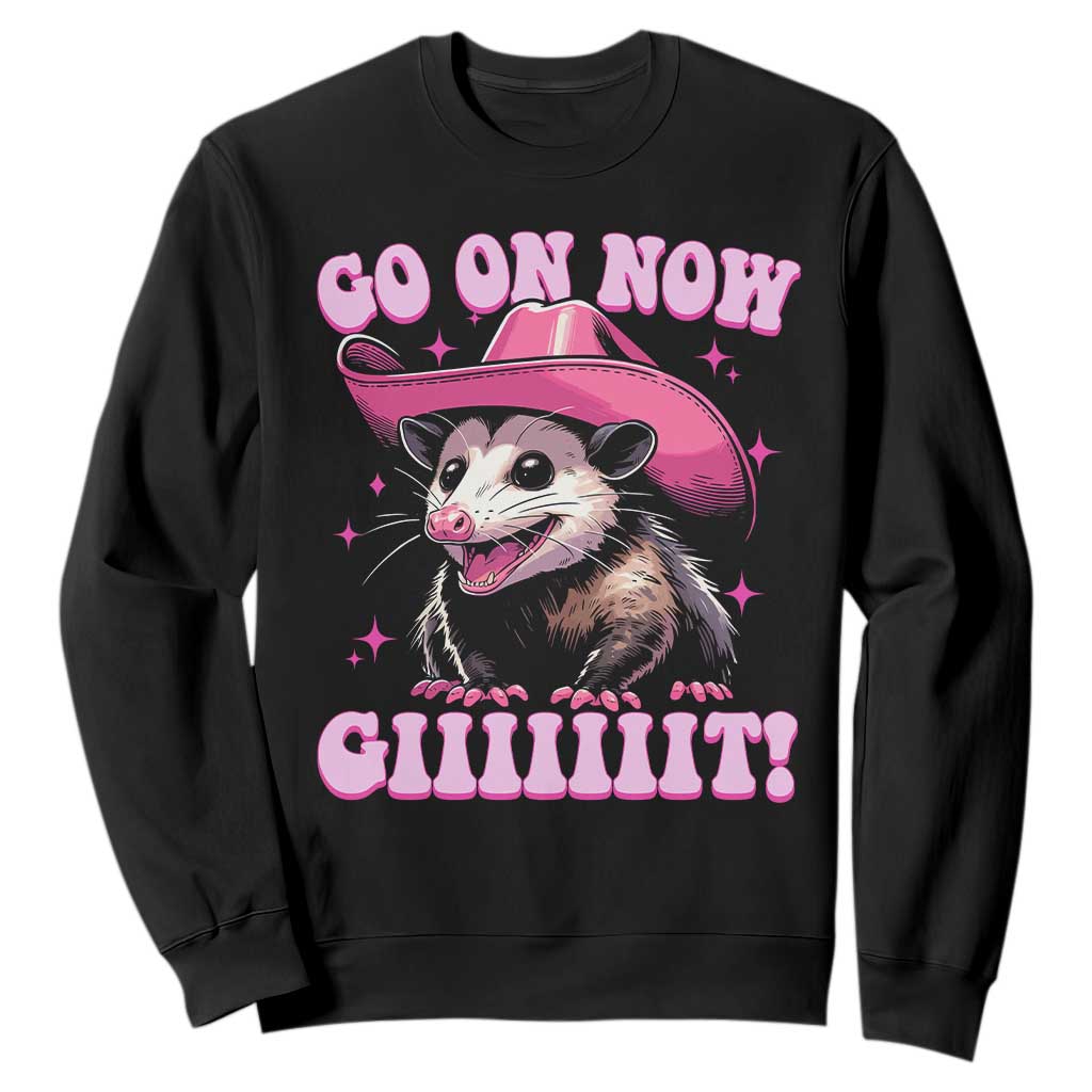 Cowboy Opossum Go On Now Git Sweatshirt Funny Possum Pink Cowgirl Hat Western Wild West TS10 Black Print Your Wear