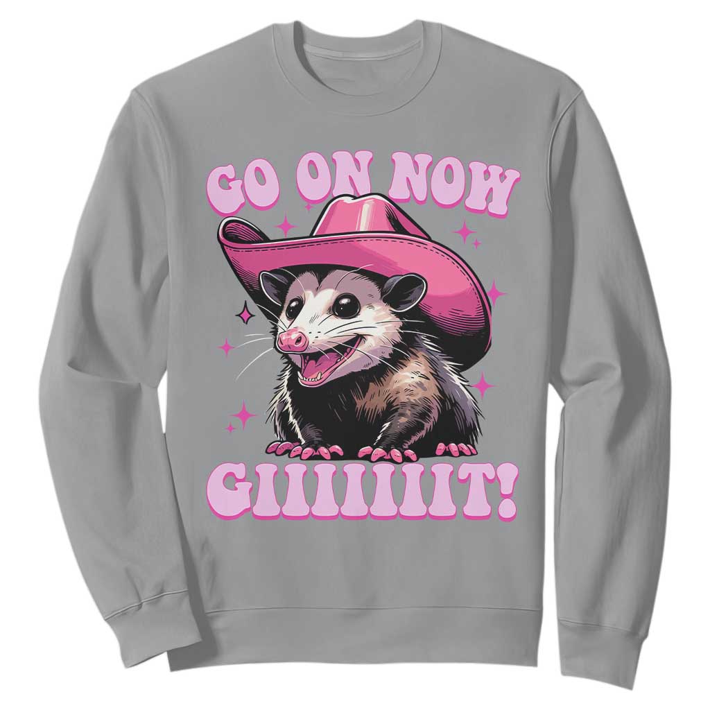 Cowboy Opossum Go On Now Git Sweatshirt Funny Possum Pink Cowgirl Hat Western Wild West TS10 Sport Gray Print Your Wear