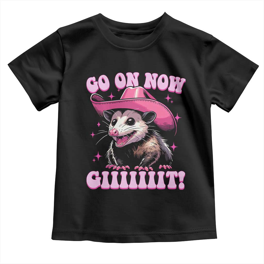 Cowboy Opossum Go On Now Git Toddler T Shirt Funny Possum Pink Cowgirl Hat Western Wild West TS10 Black Print Your Wear
