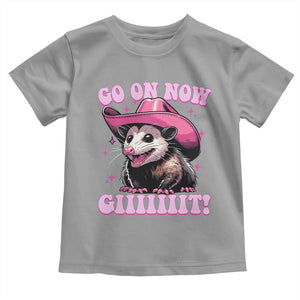 Cowboy Opossum Go On Now Git Toddler T Shirt Funny Possum Pink Cowgirl Hat Western Wild West TS10 Sport Gray Print Your Wear