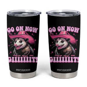 Cowboy Opossum Go On Now Git Tumbler Cup Funny Possum Pink Cowgirl Hat Western Wild West TS10 Black Print Your Wear