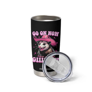 Cowboy Opossum Go On Now Git Tumbler Cup Funny Possum Pink Cowgirl Hat Western Wild West TS10 Print Your Wear