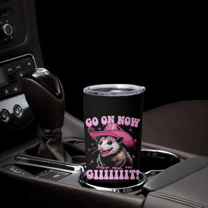 Cowboy Opossum Go On Now Git Tumbler Cup Funny Possum Pink Cowgirl Hat Western Wild West TS10 Print Your Wear