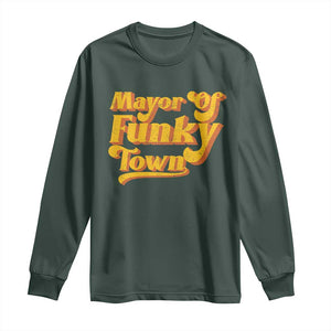 Retro Mayor of Funky Town Long Sleeve Shirt Funny Vintage 70s Disco Party TS10 Dark Forest Green Print Your Wear