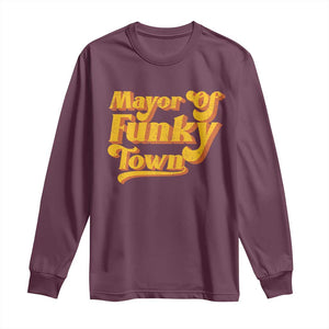 Retro Mayor of Funky Town Long Sleeve Shirt Funny Vintage 70s Disco Party TS10 Maroon Print Your Wear