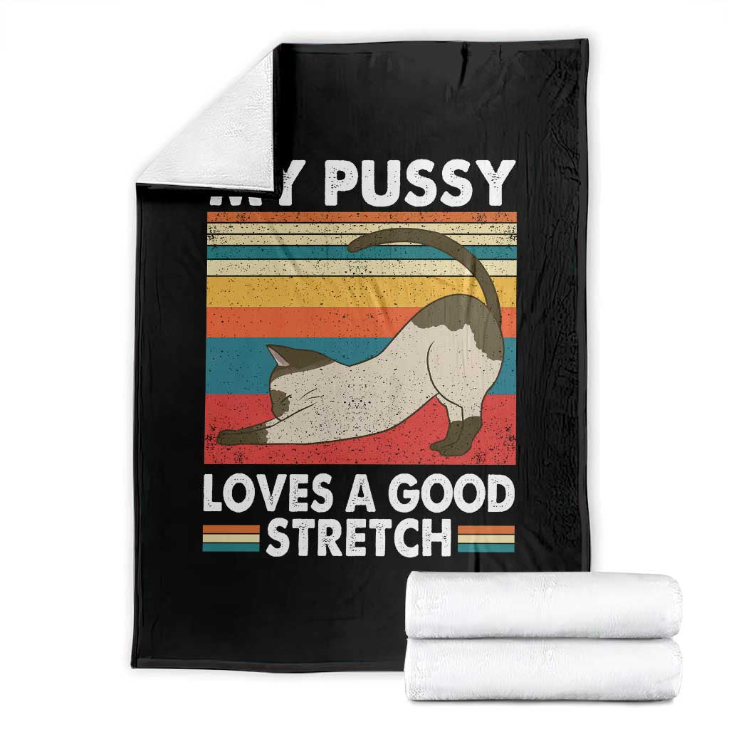 My Pussy Loves A Good Stretch Throw Blanket Funny Humor Saying Cat Vintage TS10 Black Print Your Wear