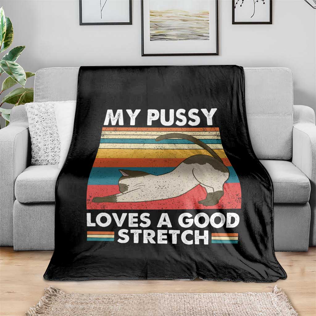 My Pussy Loves A Good Stretch Throw Blanket Funny Humor Saying Cat Vintage TS10 Print Your Wear