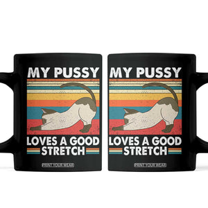 My Pussy Loves A Good Stretch Coffee Mug Funny Humor Saying Cat Vintage TS10 Black Print Your Wear