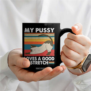 My Pussy Loves A Good Stretch Coffee Mug Funny Humor Saying Cat Vintage TS10 Print Your Wear