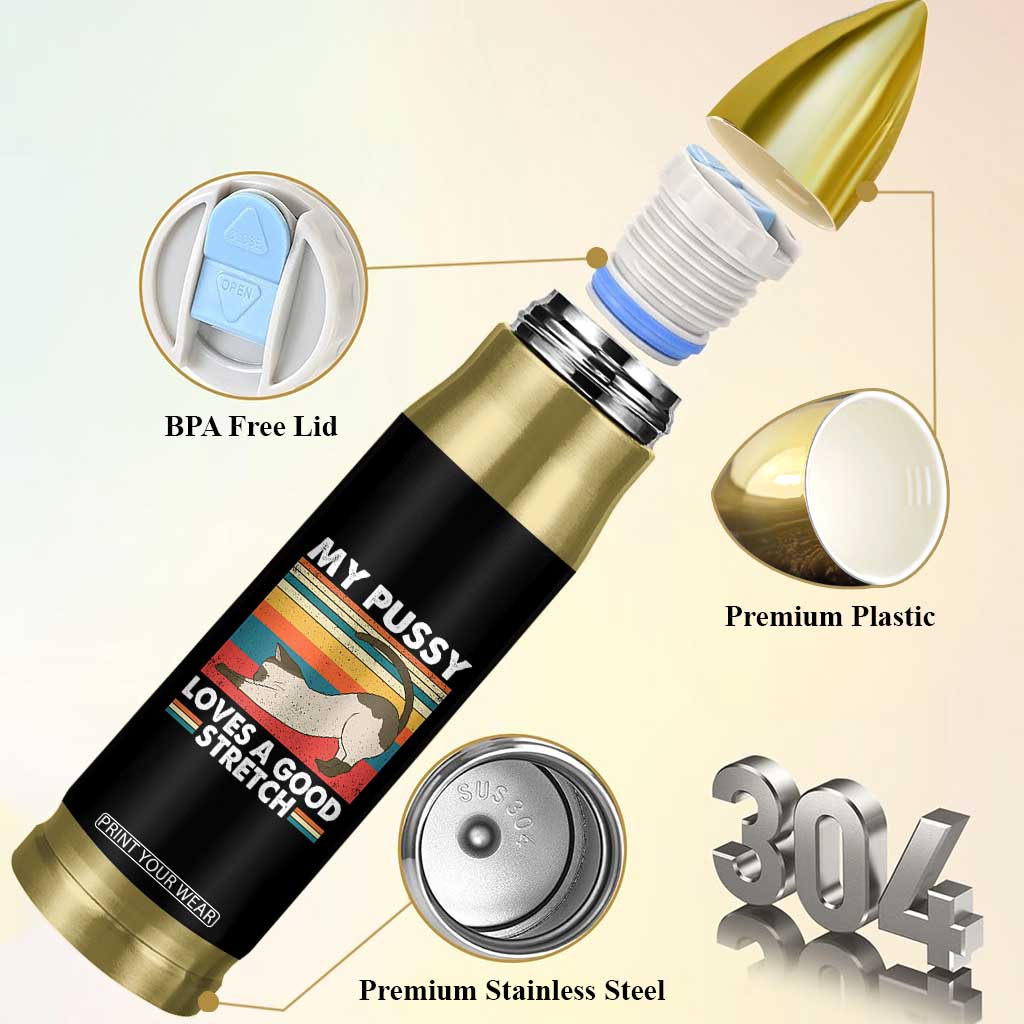 My Pussy Loves A Good Stretch Bullet Tumbler Funny Humor Saying Cat Vintage TS10 Print Your Wear