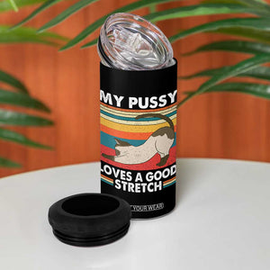 My Pussy Loves A Good Stretch 4 in 1 Can Cooler Tumbler Funny Humor Saying Cat Vintage TS10 Print Your Wear